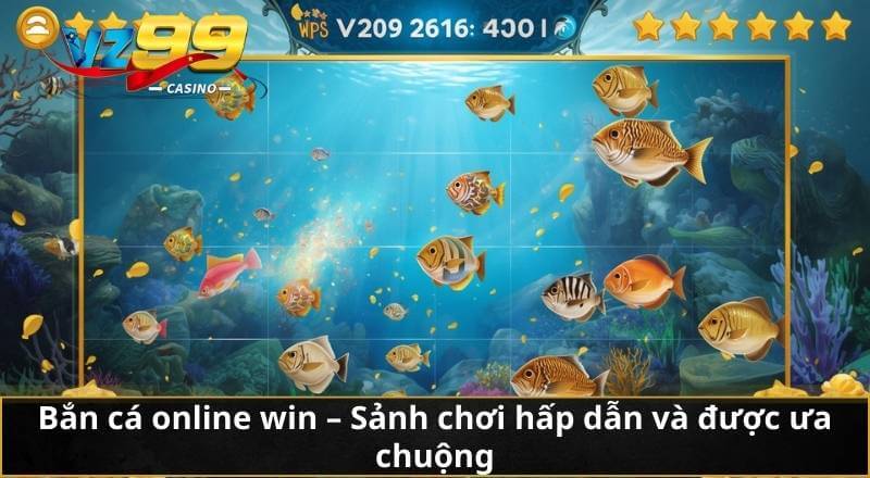 Bắn cá online win - Sảnh chơi hấp dẫn và được ưa chuộng