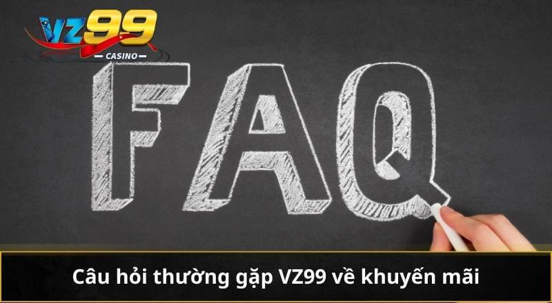 Câu hỏi thường gặp VZ99 về khuyến mãi