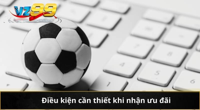 Điều kiện cần thiết khi nhận ưu đãi