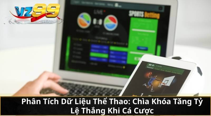 Phân Tích Dữ Liệu Thể Thao: Chìa Khóa Tăng Tỷ Lệ Thắng Khi Cá Cược