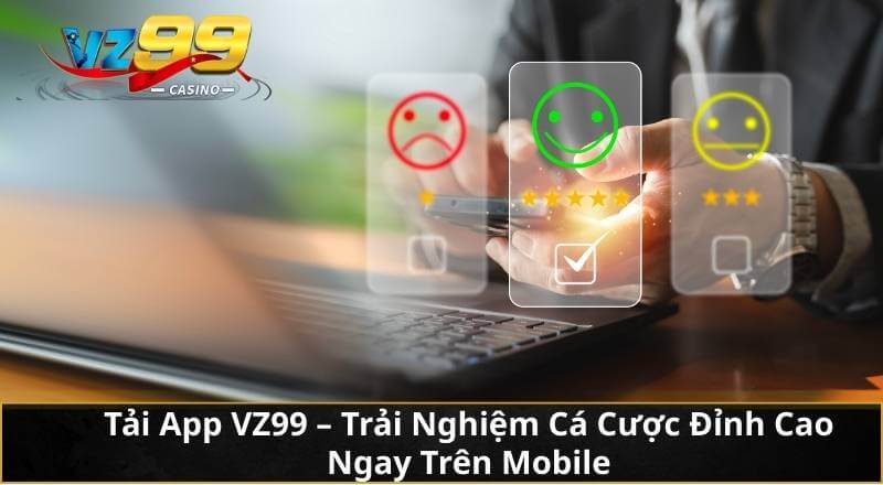 Tải App VZ99 - Trải Nghiệm Cá Cược Đỉnh Cao Ngay Trên Mobile