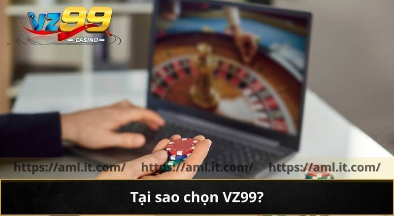 Tại sao chọn VZ99?