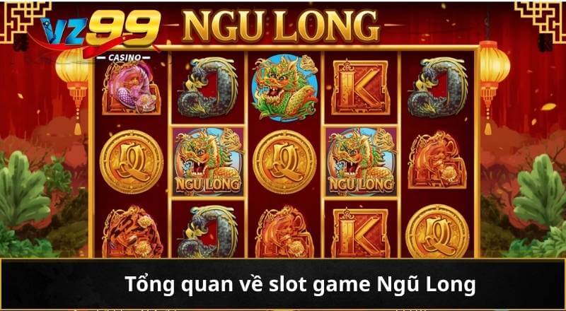 Tổng quan về slot game Ngũ Long