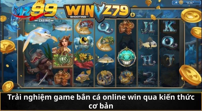 Trải nghiệm game bắn cá online win qua kiến thức cơ bản