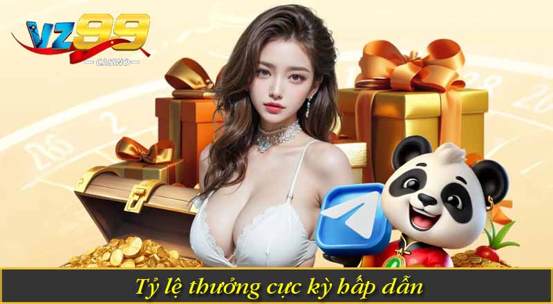 Tỷ lệ thưởng cực kỳ hấp dẫn